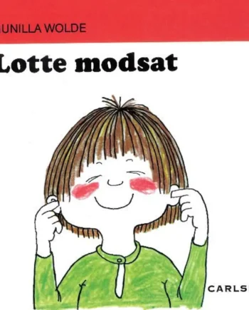 Lotte Modsat - Børnebog om hverdagens glæder og oplevelser